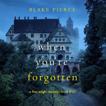When You’re Forgotten (A Finn Wright FBI Mystery—Book Ten): Digitally narrated using a synthesized voice