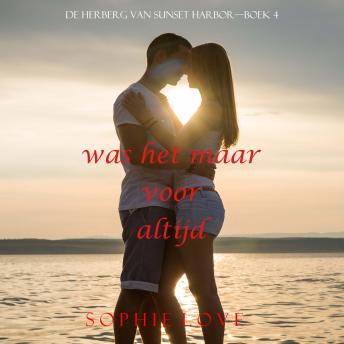 [Dutch; Flemish] - Was het maar voor altijd (De herberg van Sunset Harbor—Boek 4): Digitaal voorgelezen door een electronisch gegenereerde stem
