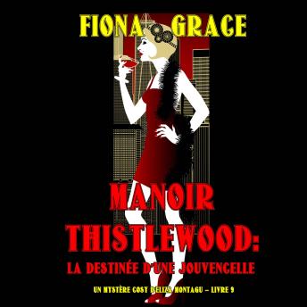 [French] - Manoir Thistlewood: La Destinée d’une Jouvencelle (Un Mystère Cosy d'Eliza Montagu – Livre 9): Narration par une voix synthétisée