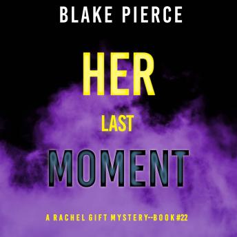 Her Last Moment (A Rachel Gift FBI Suspense Thriller—Book 22)