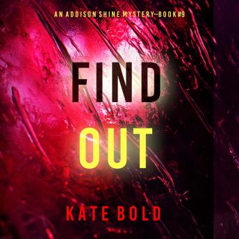 Find Out (An Addison Shine FBI Suspense Thriller—Book 9): Digitally narrated using a synthesized voice