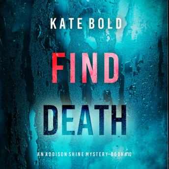 Find Death (An Addison Shine FBI Suspense Thriller—Book 10): Digitally narrated using a synthesized voice
