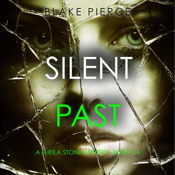Silent Past (A Sheila Stone Suspense Thriller—Book Fourteen): Digitally narrated using a synthesized voice