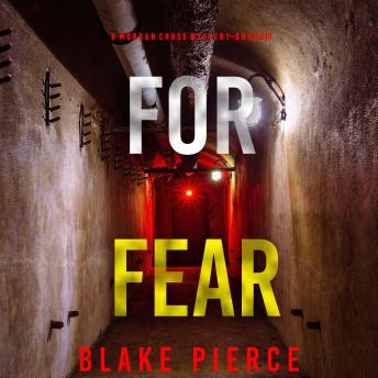 For Fear (A Morgan Cross FBI Suspense Thriller—Book 13): Digitally narrated using a synthesized voice
