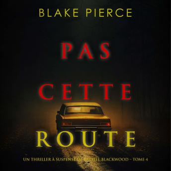 [French] - Pas cette route (Un thriller à suspense de Rachel Blackwood – Tome 4): Narration par une voix synthétisée