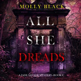 All She Dreads (A Jade Savage FBI Suspense Thriller—Book 6): Digitally narrated using a synthesized voice