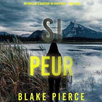 [French] - Si Peur (Un Thriller à Suspense de Faith Bold - Tome Trois): Narration par une voix synthétisée