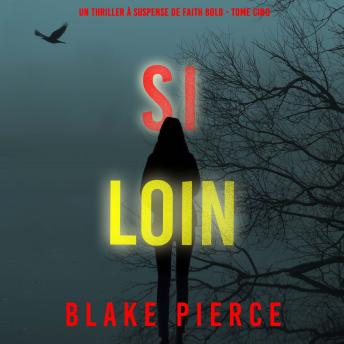 [French] - Si Loin (Un Thriller à Suspense de Faith Bold - Tome Cinq): Narration par une voix synthétisée