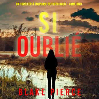 [French] - Si oublié (Un Thriller à Suspense de Faith Bold – Tome 8): Narration par une voix synthétisée