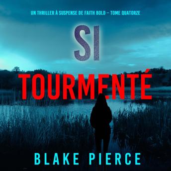 [French] - Si tourmenté (Un Thriller à Suspense de Faith Bold – Tome 14): Narration par une voix synthétisée