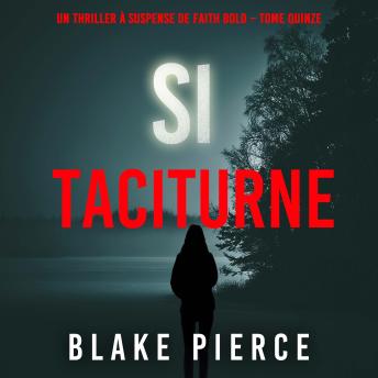[French] - Si taciturne (Un Thriller à Suspense de Faith Bold – Tome 15): Narration par une voix synthétisée
