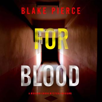 For Blood (A Morgan Cross FBI Suspense Thriller—Book 15): Digitally narrated using a synthesized voice