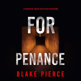 For Penance (A Morgan Cross FBI Suspense Thriller—Book 18): Digitally narrated using a synthesized voice