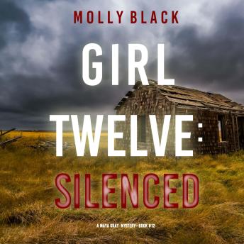 Girl Twelve: Silenced (A Maya Gray FBI Suspense Thriller—Book 12): Digitally narrated using a synthesized voice