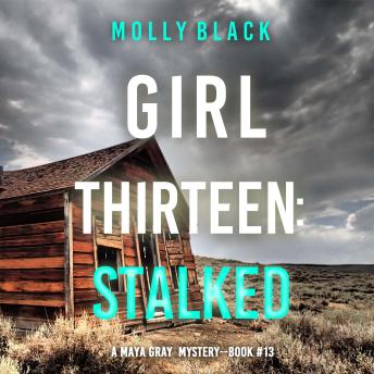 Girl Thirteen: Stalked (A Maya Gray FBI Suspense Thriller—Book 13)