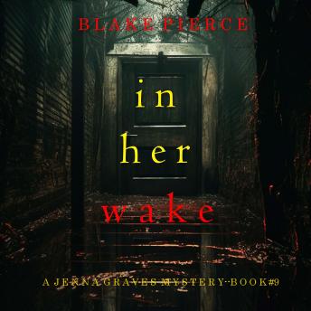 In Her Wake (A Jenna Graves Suspense Thriller—Book 9): Digitally narrated using a synthesized voice