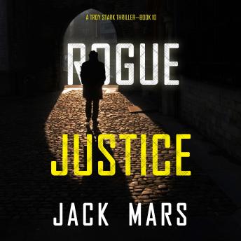 Rogue Justice (A Troy Stark Thriller—Book #10)