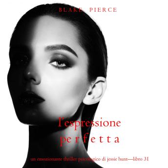 [Italian] - L’Espressione Perfetta (Un emozionante thriller psicologico di Jessie Hunt—Libro Trentuno): Narrato digitalmente con voce sintetizzata