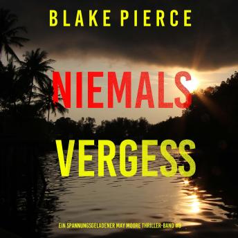 [German] - Niemals Vergessen (Ein spannungsgeladener May Moore Thriller – Band 8): Erzählerstimme digital synthetisiert