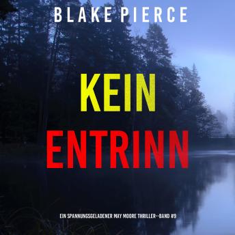 [German] - Kein Entrinnen (Ein spannungsgeladener May Moore Thriller – Band 9): Erzählerstimme digital synthetisiert
