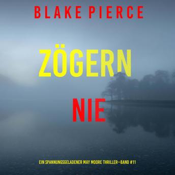 [German] - Zögern nie (Ein spannungsgeladener May Moore Thriller - Band 11): Erzählerstimme digital synthetisiert