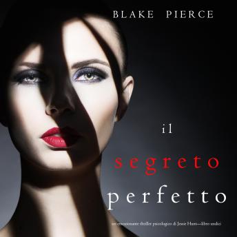 [Italian] - Il Segreto Perfetto (Un emozionante thriller psicologico di Jessie Hunt—Libro Undici): Narrato digitalmente con voce sintetizzata
