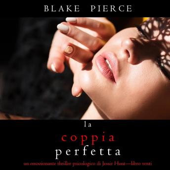[Italian] - La Coppia Perfetta (Un emozionante thriller psicologico di Jessie Hunt—Libro Venti): Narrato digitalmente con voce sintetizzata