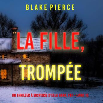 [French] - La Fille, Trompée (Un Thriller à Suspense d’Ella Dark, FBI – Livre 15): Narration par une voix synthétisée