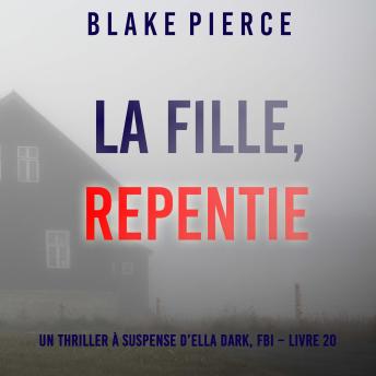 [French] - La Fille, Repentie (Un Thriller à Suspense d’Ella Dark, FBI – Livre 20): Narration par une voix synthétisée