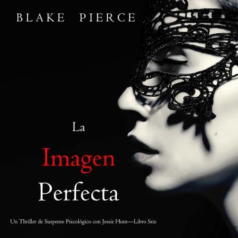 [Spanish] - La imagen perfecta (Un Thriller de Suspense Psicológico con Jessie Hunt—Libro Seis): Narrado digitalmente usando una voz sintetizada