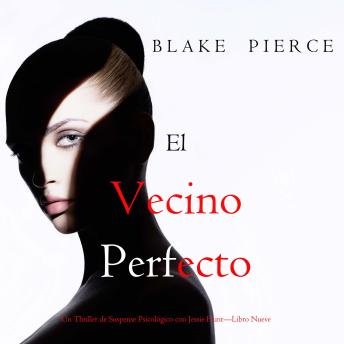 [Spanish] - El vecino perfecto (Un Thriller de Suspense Psicológico con Jessie Hunt—Libro Nueve): Narrado digitalmente usando una voz sintetizada