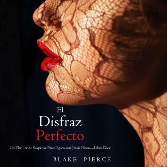 [Spanish] - El disfraz perfecto (Un Thriller de Suspense Psicológico con Jessie Hunt—Libro Diez): Narrado digitalmente usando una voz sintetizada