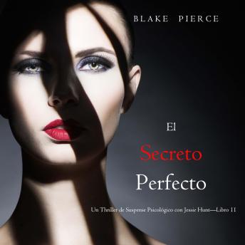 [Spanish] - El Secreto Perfecto (Un Thriller de Suspense Psicológico con Jessie Hunt—Libro 11): Narrado digitalmente usando una voz sintetizada