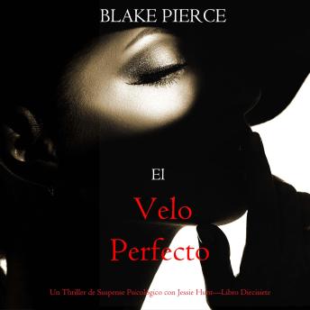 [Spanish] - El velo perfecto (Un Thriller de Suspense Psicológico con Jessie Hunt—Libro Diecisiete): Narrado digitalmente usando una voz sintetizada