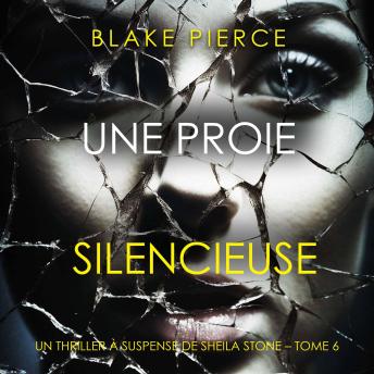 [French] - Une Proie Silencieuse (Un thriller à suspense de Sheila Stone – Tome 6): Narration par une voix synthétisée