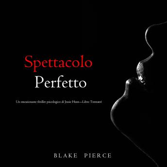 [Italian] - Spettacolo Perfetto (Un emozionante thriller psicologico di Jessie Hunt—Libro Trentatré): Narrato digitalmente con voce sintetizzata