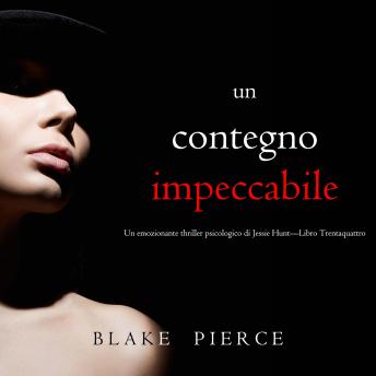 [Italian] - Un Contegno Impeccabile (Un emozionante thriller psicologico di Jessie Hunt—Libro Trentaquattro): Narrato digitalmente con voce sintetizzata