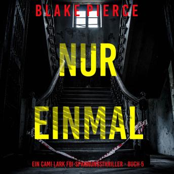 [German] - Nur einmal (Ein Cami Lark FBI-Spannungsthriller - Buch 5): Erzählerstimme digital synthetisiert