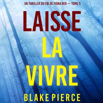[French] - Laisse la vivre (Un thriller du FBI de Fiona Red — Tome 5): Narration par une voix synthétisée