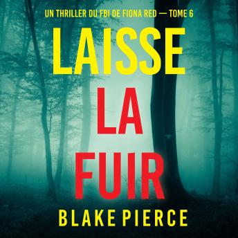 [French] - Laisse la fuir (Un thriller du FBI de Fiona Red — Tome 6): Narration par une voix synthétisée