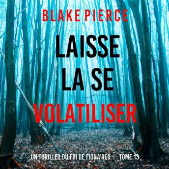[French] - Laisse la se volatiliser (Un thriller du FBI de Fiona Red — Tome 13): Narration par une voix synthétisée