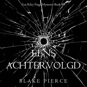 [Dutch; Flemish] - Eens achtervolgd (een Riley Paige Mysterie–Boek #9): Digitaal voorgelezen door een electronisch gegenereerde stem