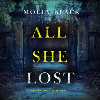 All She Lost (A Jade Savage FBI Suspense Thriller—Book 7): Digitally narrated using a synthesized voice