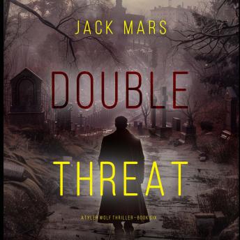 Double Threat (A Tyler Wolf Espionage Thriller—Book 6): Digitally narrated using a synthesized voice