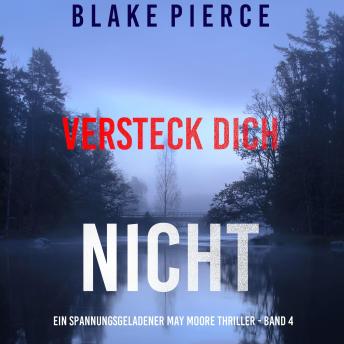 [German] - Versteck Dich Nicht (Ein spannungsgeladener May Moore Thriller - Band 4): Erzählerstimme digital synthetisiert