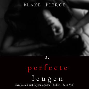 [Dutch; Flemish] - De perfecte leugen (Een Jessie Hunt Psychologische Thriller – Boek Vijf): Digitaal voorgelezen door een electronisch gegenereerde stem