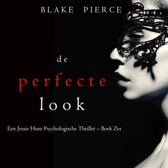 [Dutch; Flemish] - De perfecte look (Een Jessie Hunt Psychologische Thriller – Boek Zes): Digitaal voorgelezen door een electronisch gegenereerde stem