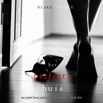 [Dutch; Flemish] - Het Perfecte Huis (Een Jessie Hunt Psychologische Thriller – Boek Drie): Digitaal voorgelezen door een electronisch gegenereerde stem