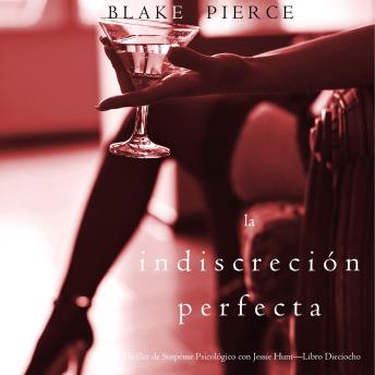 [Spanish] - La indiscreción perfecta (Un Thriller de Suspense Psicológico con Jessie Hunt—Libro Dieciocho): Narrado digitalmente usando una voz sintetizada