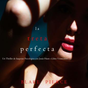 [Spanish] - La treta perfecta (Un Thriller de Suspense Psicológico con Jessie Hunt—Libro Veinticinco): Narrado digitalmente usando una voz sintetizada